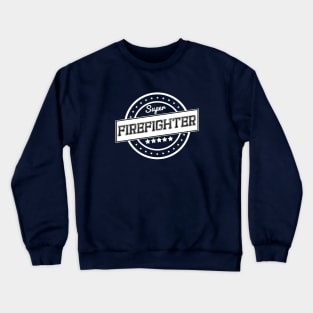 Super firefighter Crewneck Sweatshirt